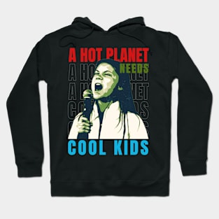 A hot planet needs cool kids Hoodie